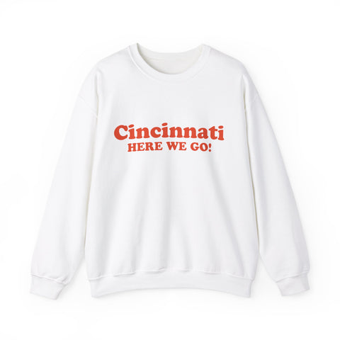 Cincinnati, Here we go! Sweatshirt