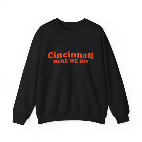 Cincinnati, Here we go! Sweatshirt